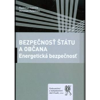 Bezpečnosť štátu a občana: Energetická bezpečnosť - Radoslav Ivančík, Miroslav Kelemen