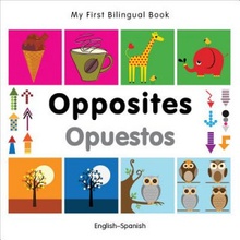 My First Bilingual Book-Opposites English-Spanish Milet Publishing