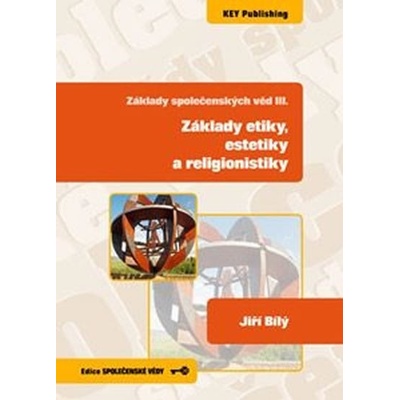 Základy společenských věd 3. Základy etiky, estetiky a relig...