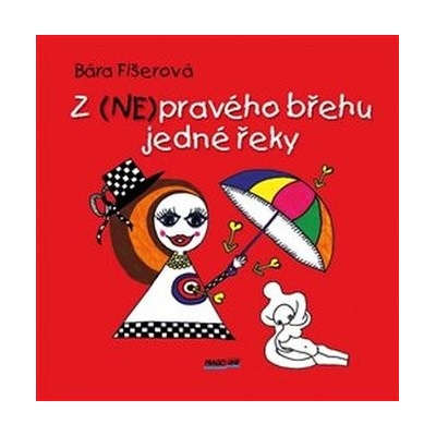 Z NEpravého břehu jedné řeky - Bára Fišerová
