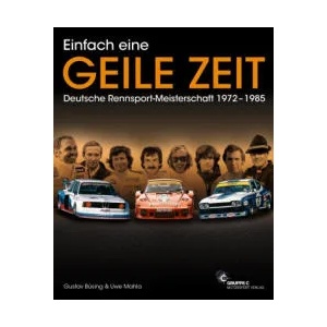 Einfach eine GEILE ZEIT - Dt. Rennsport-Meisterschaft 1972-1985 (ISBN: 9783948501037)