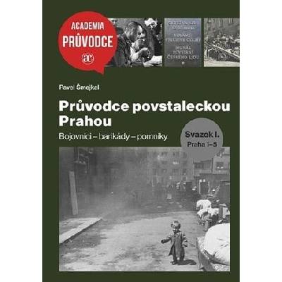 Průvodce povstaleckou Prahou. Svazek I.+ Svazek II.