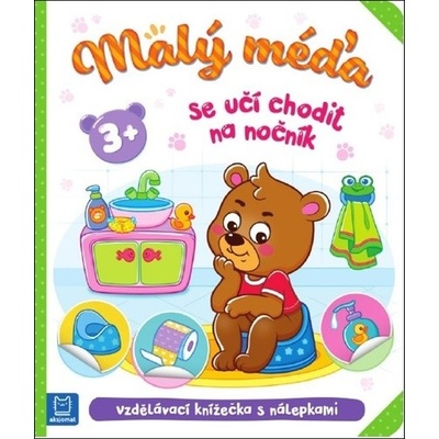 Malý méďa se učí chodit na nočník: Vzdělávací knížečka s nálepkami