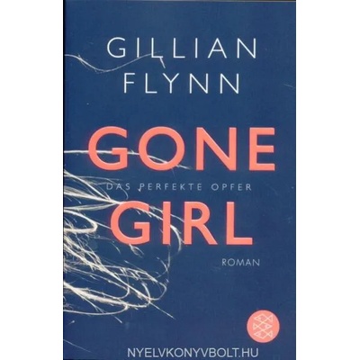 Gone Girl - Das perfekte Opfer | Gillian Flynn, Christine Strüh