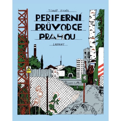 Periferní průvodce Prahou - Tomáš Staněk