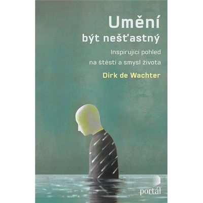 Umění být nešťastný - Prof. Dr. Dirk de Wachter