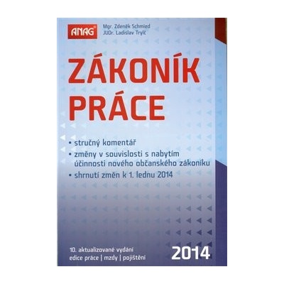 Zákoník práce. Prováděcí nařízení vlády a další související předpisy s komentářem k 1. 1. 2014 - Ladislav Trylč, Mária Andraščíková, Pavla Hloušková, Pavel Knebl, Zdeněk Schmied, Ludmila Tomandlová,…