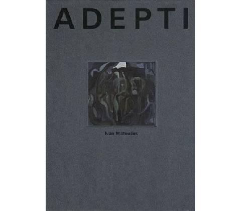 Adepti - Ivan Matoušek