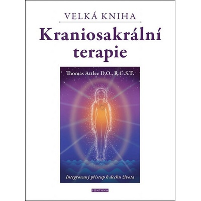 Kraniosakrální terapie Velká kniha: Intergrovaný přístup k dechhu života