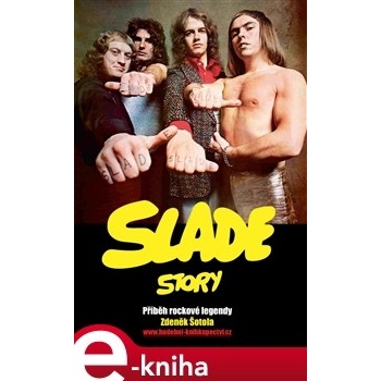 Slade Story. Příběh rockové legendy - Zdeněk Šotola