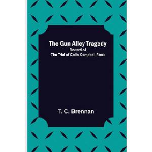 The Gun Alley Tragedy | T. C. Brennan (ISBN: 9789356573345)