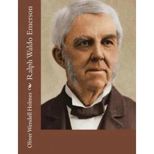 Ralph Waldo Emerson | Oliver Wendell Holmes (ISBN: 9781517682774)