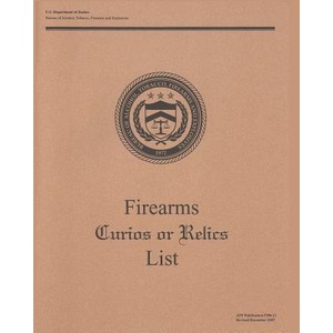 Firearms Curios or Relics List | Bureau Of Alcohol Tobac And Explosives (ISBN: 9781461067481)