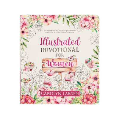 Illustrated Devotional for Women, 90 Devotions to Encourage Creative Reflection on God's Love and Care
