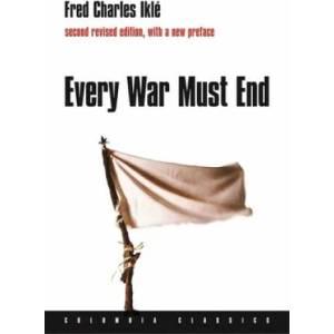 Every War Must End | Fred Charles Ikle (ISBN: 9780231136679)