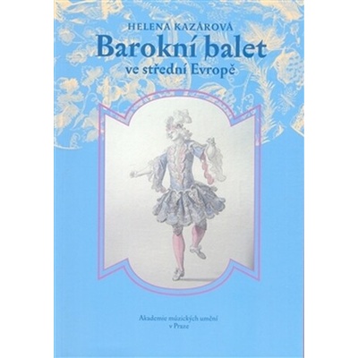 Barokní balet ve střední Evropě - Helena Kazárová
