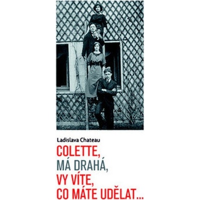 Colette, má drahá, vy víte, co máte udělat...