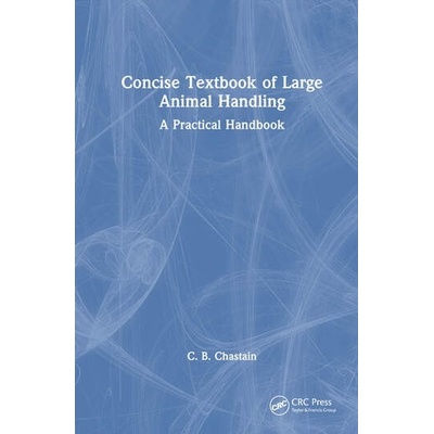 Concise Textbook of Large Animal Handling Taylor & Francis Ltd