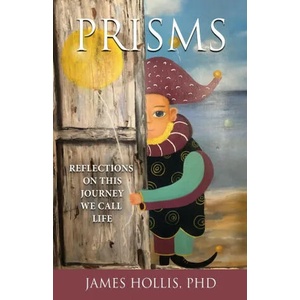 Prisms | JAMES HOLLIS (ISBN: 9781630519292)