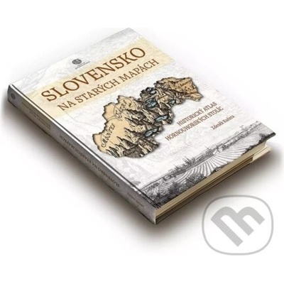 Slovensko na starých mapách - Zdeněk Kučera