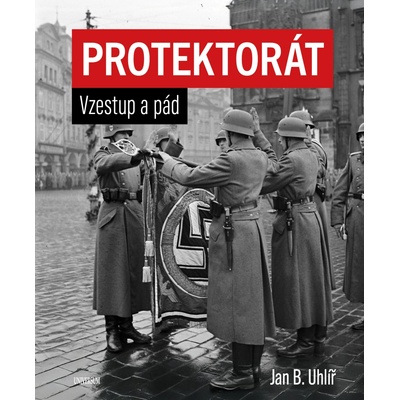 Protektorát. Vzestup a pád