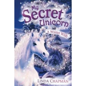 My Secret Unicorn: A Winter Wish | Linda Chapman (ISBN: 9780141318462)