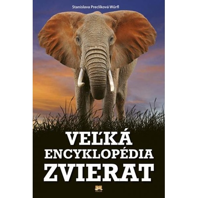 Veľká encyklopédia zvierat pre školákov - Stanislava Preclíková Wűrfl