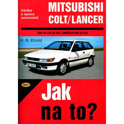 Mitsubishi Colt od 1/84 do 3/92, Mitsubishi Langer od 9/84 do 8/92 -- Údržba a opravy automobilů č. 54 - Hans-Rüdiger Etzold