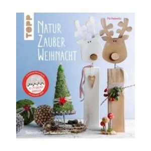 NaturZauber Weihnacht. Erweiterte Neuausgabe | Pia Pedevilla (ISBN: 9783772477133)