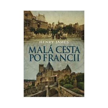 Malá cesta po Francii - Henry James