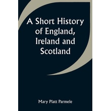 A Short History of England, Ireland and Scotland