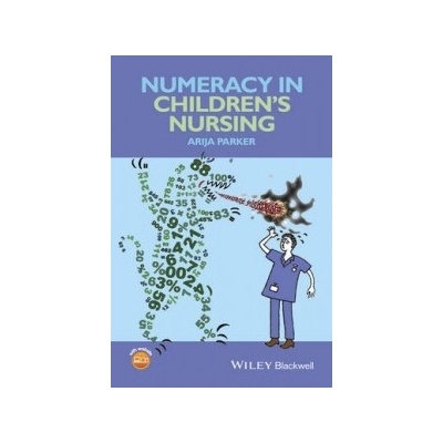 Numeracy in Children's Nursing - Parker Arija