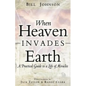 When Heaven Invades Earth | Bill Johnson (ISBN: 9780768429527)