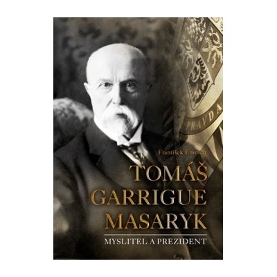 Tom áš Garrigue Masaryk František Emmert