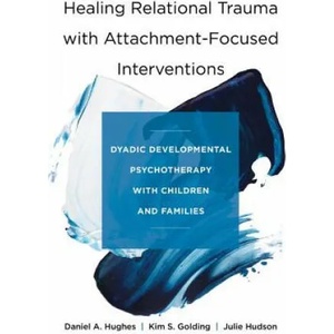 Healing Relational Trauma with Attachment-Focused Interventions (ISBN: 9780393712452)