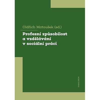 Profesní způsobilost a vzdělávání v sociální práci - Oldřich Matoušek