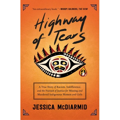 Highway of Tears: A True Story of Racism, Indifference, and the Pursuit of Justice for Missing and Murdered Indigenous Women and Girls