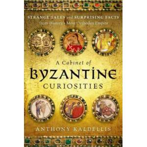 Cabinet of Byzantine Curiosities | Anthony Kaldellis (ISBN: 9780190625948)