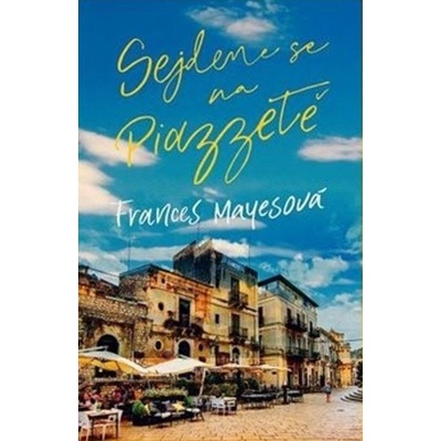Sejdeme se na piazzetě - Frances Mayes