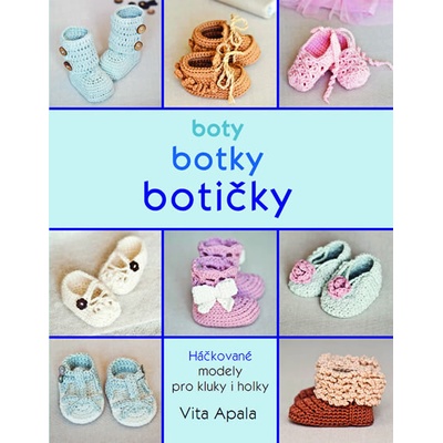 Boty, botky, botičky - Háčkované modely pro kluky i holky - Vita Apala