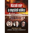 Kázali mír a mysleli válku - Prezidenti USA Lincoln, Wilson a Roosevelt
