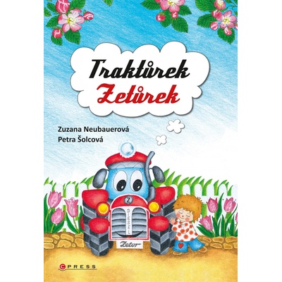 Traktůrek Zetůrek - Zuzana Neubauerová, Petra Šolcová