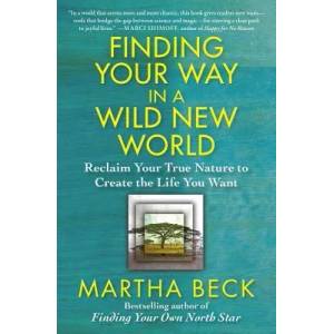 Finding Your Way in a Wild New World | Martha Beck (2013)