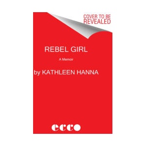 Rebel Girl: My Life as a Feminist Punk | HANNA KATHLEEN (ISBN: 9780062825230)