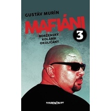 Mafiáni 3 - Borženský, Kolárik, Okoličány Gustáv Murín SK