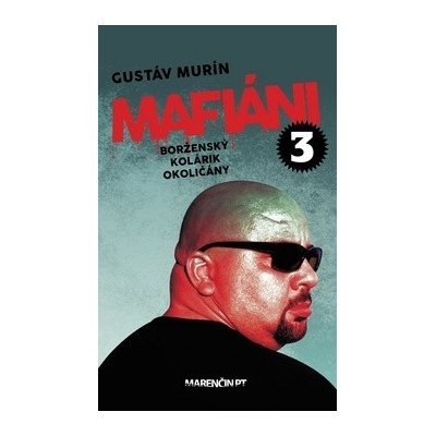 Mafiáni 3 - Borženský, Kolárik, Okoličány Gustáv Murín SK