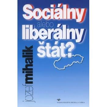 Sociálny alebo liberálny štát? - Jozef Mihalik