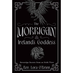 The Morrigan, Ireland's Goddess | OBRIEN LORA (ISBN: 9780738778761)