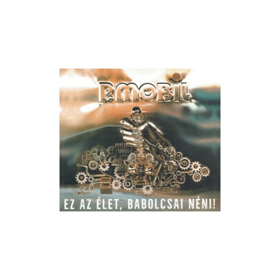 P.Mobil - Ez Az Elet,Babolcsai Neni Digipack CD