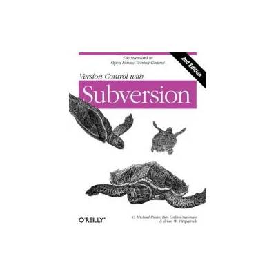 Version Control with Subversion 2e | C. Michael Pilato, Ben Collins-Sussman, Brian W. Fitzpatrick, Mary E. Treseler, Jessamyn Read